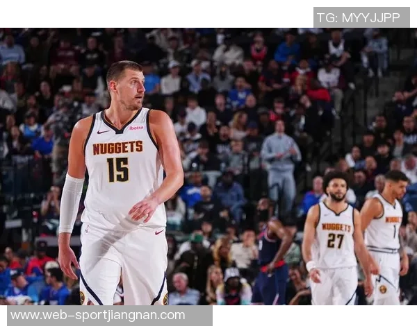 掘金队重金续约布劳恩约基奇体系助力未来五年阵容稳定 掘金队重金续约布劳恩约基奇体系助力未来五年阵容稳定